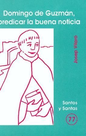 DOMINGO DE GUZMÁN, PREDICAR LA BUENA NOTICIA
