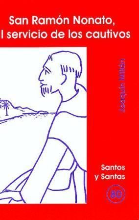 SAN RAMÓN NONATO, AL SERVICIO DE LOS CAUTIVOS