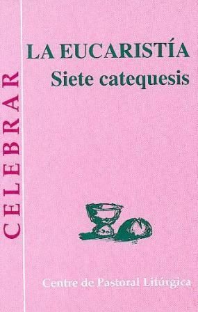 EUCARISTÍA. SIETE CATEQUESIS, LA