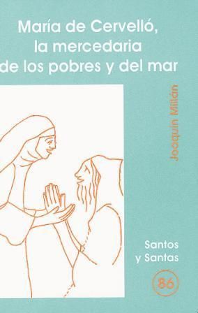 MARÍA DE CERVELLÓ, LA MERCEDARIA DE LOS POBRES Y DEL MAR