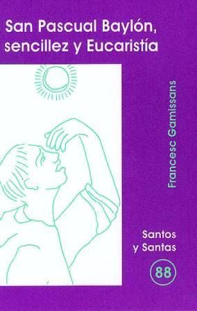 SAN PASCUAL BAYLÓN, SENCILLEZ Y EUCARISTÍA