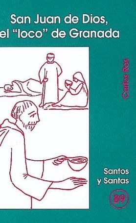 SAN JUAN DE DIOS, EL ?LOCO? DE GRANADA
