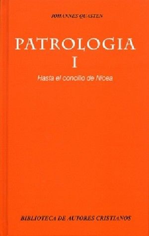 PATROLOGÍA. I: HASTA EL CONCILIO DE NICEA