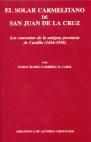 EL SOLAR CARMELITANO DE SAN JUAN DE LA CRUZ. II: LOS CONVENTOS DE LA ANTIGUA PROVINCIA DE CASTILLA (1416-1838)
