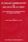 EL SOLAR CARMELITANO DE SAN JUAN DE LA CRUZ. III: LOS PROVINCIALES DE LA ANTIGUA PROVINCIA DE CASTILLA (1416-1836)