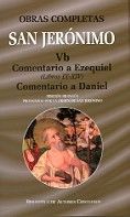 OBRAS COMPLETAS DE SAN JERÓNIMO. VB: COMENTARIO A EZEQUIEL (LIBROS IX-XIV). COMENTARIO AL PROFETA DANIEL