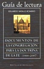 GUÍA LECTURA Y SUMARIO DE LOS DOCUMENTOS DE LA CONGREGACIÓN PARA LA DOCTRINA DE LA FE (1966-2007)
