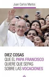 DIEZ COSAS QUE EL PAPA FRANCISCO QUIERE QUE SEPAS SOBRE LAS VOCACIONES