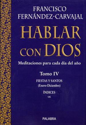 HABLAR CON DIOS. FIESTAS Y SANTOS TOMO IV (CARTONE)