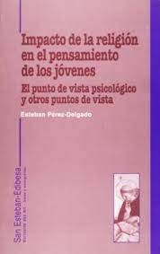 IMPACTO DE LA RELIGIÓN EN EL PENSAMIENTO MORAL DE LOS JÓVENES. EL PUNTO DE VISTA PSICOLÓGICO Y OTROS PUNTOS DE VISTA