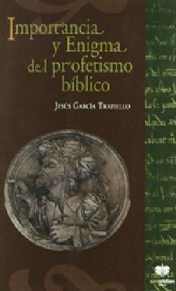 IMPORTANCIA Y ENIGMA DEL PROFETISMO BÍBLICO