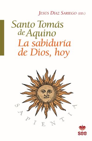 SANTO TOMAS DE AQUINO. LA SABIDURIA DE DIOS HOY