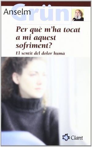 PER QUÈ M'HA TOCAT A MI AQUEST SUFRIMENT?