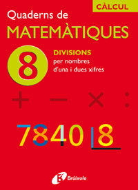 8 DIVISIONS PER NOMBRES D ' UNA I DUES XIFRES