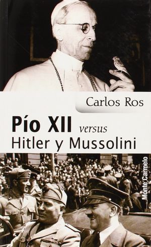 PÍO XII VERSUS HITLER Y MUSSOLINI