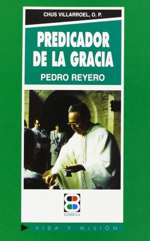 PREDICADOR DE LA GRACIA : PEDRO F. REYERO