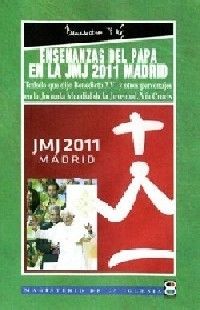 ENSEÑANZAS DEL PAPA EN LA JMJ 2011 MADRID