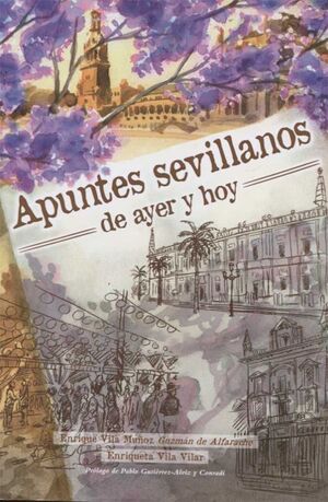 APUNTES SEVILLANOS DE AYER Y DE HOY