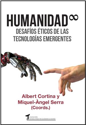 HUMANIDAD. DESAFÍOS ÉTICOS DE LAS TECNOLOGÍAS EMERGENTES