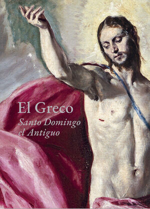 EL GRECO. SANTO DOMINGO EL ANTIGUO (CATÁLOGO EXPOSICIÓN)