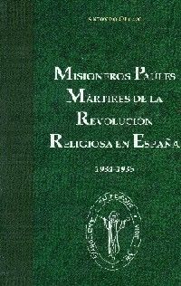 MISIONEROS PAULES MARTIRES DE LA REVOLUCION RELIGIOSA EN ESPAÑA (1934-1936)