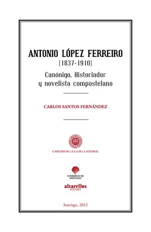 ANTONIO LÓPEZ FERREIRO (1837-1910)