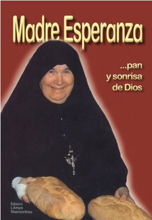 MADRE ESPERANZA...PAN Y SONRISA DE DIOS
