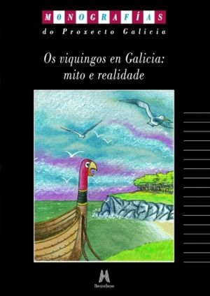 OS VIQUINGOS EN GALICIA, MITO E REALIDADE