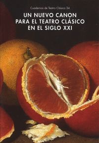 UN NUEVO CANON PARA EL TEATRO CLASICO EN EL SIGLO XXI