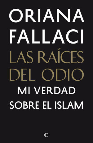 LAS RAICES DEL ODIO. LA VERDAD SOBRE EL ISLAM