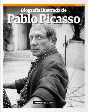 BIOGRAFIA ILUSTRADA DE PABLO PICASSO