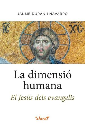 LA DIMENSIÓ HUMANA. EL JESÚS DELS EVANGELIS