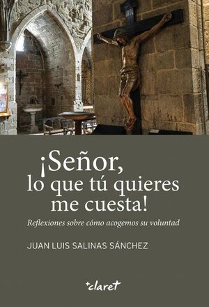 ¡SEÑOR, LO QUE TÚ QUIERES ME CUESTA!