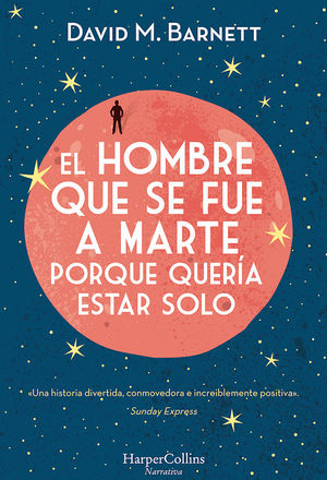 EL HOMBRE QUE SE FUE A MARTE PORQUE QUERÍA ESTAR SOLO
