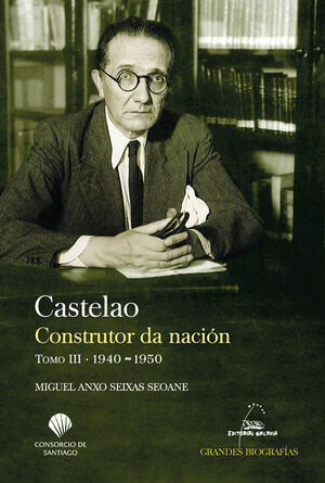 CASTELAO. CONSTRUTOR DA NACION T.III (1940-1950)