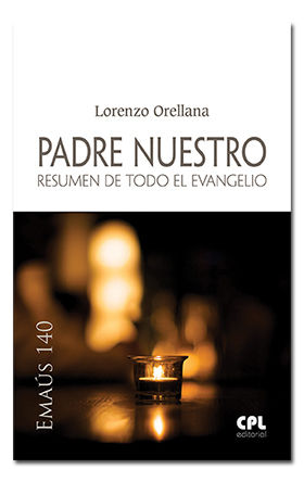 PADRE NUESTRO. RESUMEN DE TODO EL EVANGELIO. ORELLANA, LORENZO. Libro en  papel. 9788491650003 Librería online San Pablo