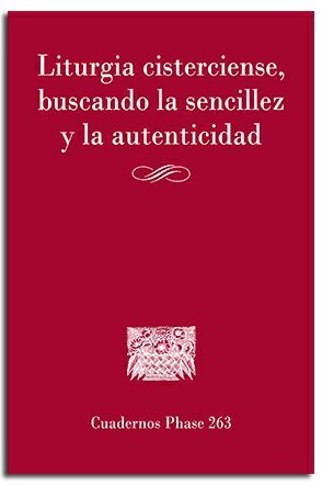 LITURGIA CISTERCIENSE, BUSCANDO LA SENCILLEZ Y LA AUTENTICIDAD