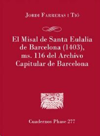 EL MISAL DE SANTA EULÁLIA DE BARCELONA (1403), MD. 116 DEL ARCHIVO CAPITULAR DE BARCELONA