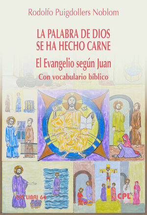 LA PALABRA DE DIOS SE HA HECHO CARNE. EL EVANGELIO SEGÚN JUAN