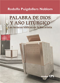 PALABRA DE DIOS Y AÑO LITÚRGICO. LAS LECTURAS BÍBLICAS EN LA EUCARISTÍA