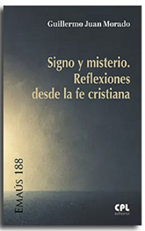 SIGNO Y MISTERIO. REFLEXIONES DESDE LA FE CRISTIANA