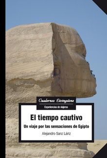 TIEMPO CAUTIVO UN VIAJE POR LAS SENSACIONES DE EGIPTO,EL