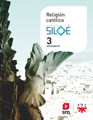 RELIGIÓN CATÓLICA. 3 ESO. PROYECTO SILOÉ