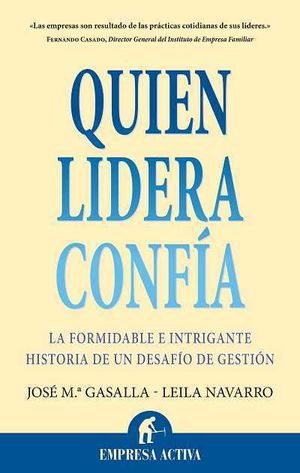 QUIEN LIDERA CONFÍA : LA FORMIDABLE E INTRIGANTE HISTORIA DE UN DESAFÍO DE GESTIÓN