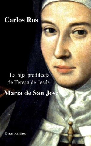 HIJA PREDILECTA DE TERESA DE JESUS MARIA DE SAN JOSE
