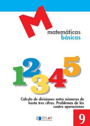 MATEMATICAS BASICAS - 9 CÁLCULO DE DIVISIONES ENTRE NUMEROS DE HASTA TRES CIFRAS