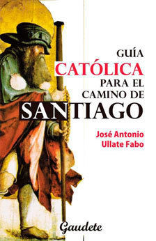 GUIA CATOLICA PARA EL CAMINO DE SANTIAGO