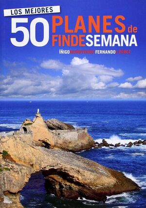LOS 50 MEJORES PLANES DE FIN DE SEMANA