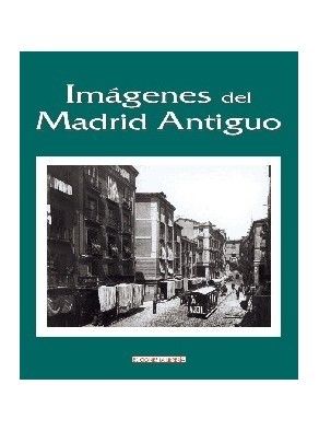 IMÁGENES DEL MADRID ANTIGUO