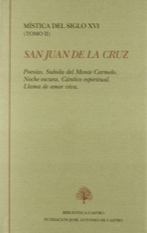 POESÍAS ; SUBIDA DEL MONTE CARMELO ; NOCHE OSCURA ; CÁNTICO ESPIRITUAL ; LLAMA D